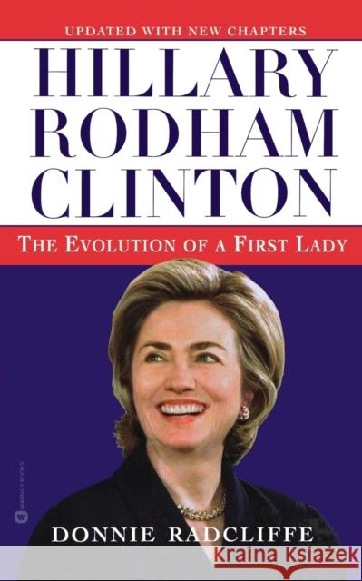 Hillary Rodham Clinton: The Evolution of a First Lady Donnie Radcliffe 9780446675949 Grand Central Publishing - książka