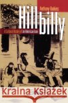 Hillbilly: A Cultural History of an American Icon Harkins, Anthony 9780195189506 Oxford University Press