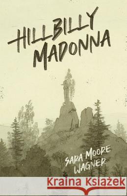 Hillbilly Madonna Sara Moore Wagner, Jerrod Schwarz 9781949065220 Driftwood Press - książka