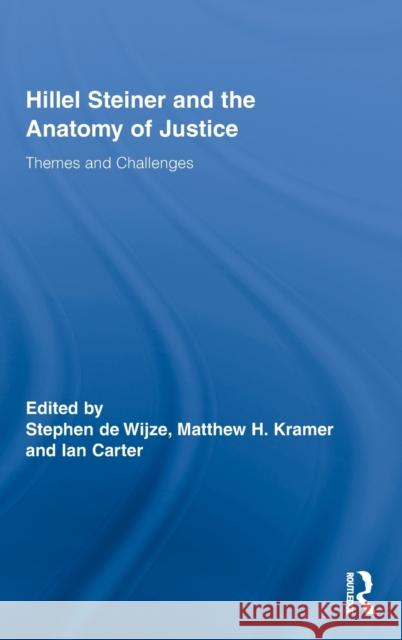 Hillel Steiner and the Anatomy of Justice: Themes and Challenges de Wijze, Stephen 9780415991346 Routledge - książka