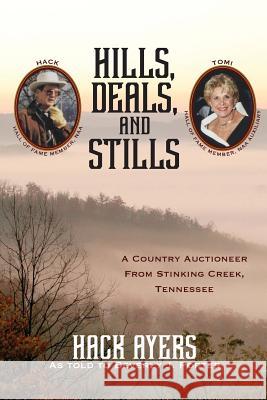 Hills, Deals, and Stills: A Country Auctioneer from Stinking Creek, Tennessee Hack Ayers Beverly J. Porter 9781625860354 Credo House Publishers - książka