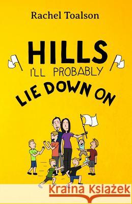 Hills I'll Probably Lie Down On Toalson, Rachel 9781946193339 Batlee Press - książka