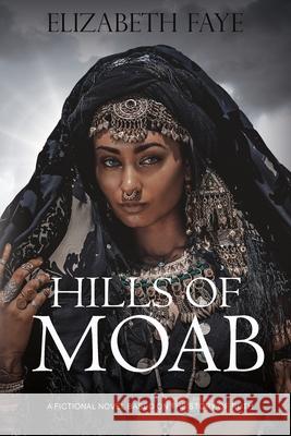 Hills of Moab: A novel based on the story of Ruth Elizabeth Faye 9781763630666 Compass House - książka