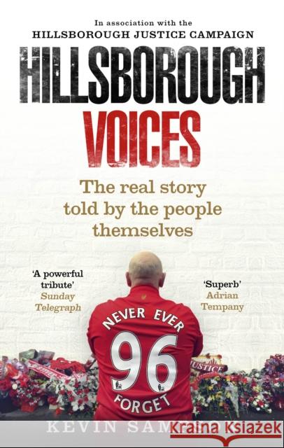 Hillsborough Voices: The Real Story Told by the People Themselves Kevin Sampson 9780091955625 Ebury Publishing - książka