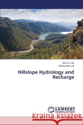 Hillslope Hydrology and Recharge Yeh Hsin-Fu                              Lee Cheng-Haw 9783659621789 LAP Lambert Academic Publishing - książka