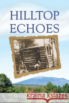 Hilltop Echoes Arthur Eri Stewart   9781605716312 Shires Press - książka