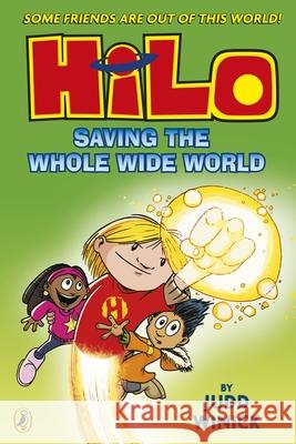 Hilo: Saving the Whole Wide World (Hilo Book 2) Judd Winick 9780241706466 Penguin Random House Children's UK - książka