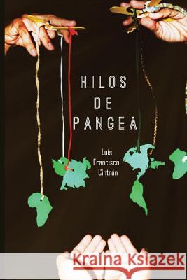Hilos de Pangea Luis Francisco Cintron 9781535362344 Createspace Independent Publishing Platform - książka