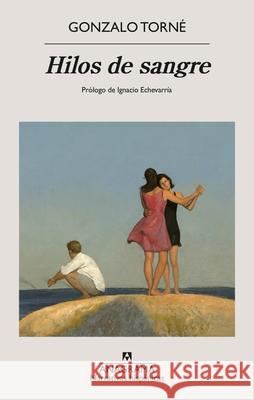 Hilos de Sangre Gonzalo Torne 9788433927330 Editorial Anagrama - książka
