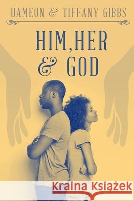 Him, Her & God Tiffany Gibbs, Dameon Gibbs 9781690777823 Independently Published - książka