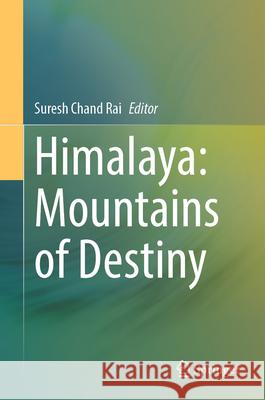 Himalaya: Mountains of Destiny Suresh Chand Rai 9783031949043 Springer - książka