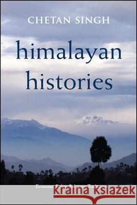 Himalayan Histories Hb Singh, Chetan 9781438475219 State University of New York Press - książka