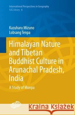 Himalayan Nature and Tibetan Buddhist Culture in Arunachal Pradesh, India: A Study of Monpa Mizuno, Kazuharu 9784431564188 Springer - książka