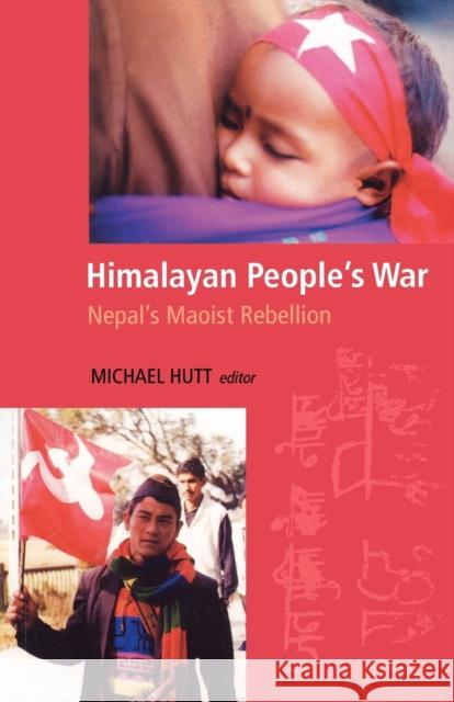 Himalayan People's War: Nepal's Maoist Rebellion Hutt, Michael 9780253217424 Indiana University Press - książka