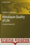 Himalayan Quality of Life: A Study of Aizawl City Saitluanga, Benjamin L. 9783319852423 Springer