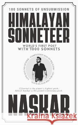 Himalayan Sonneteer: 100 Sonnets of Unsubmission Abhijit Naskar   9798367287646 Independently Published - książka