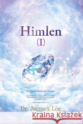 Himlen I: Heaven Ⅰ (Danish Edition) Lee, Jaerock 9791126300341 Urim Books USA - książka