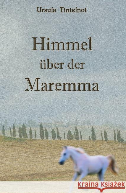 Himmel über der Maremma Tintelnot, Ursula 9783748509080 epubli - książka