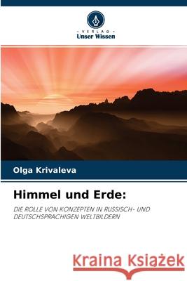 Himmel und Erde Olga Krivaleva 9786203217087 Verlag Unser Wissen - książka