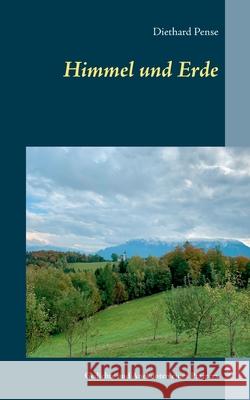 Himmel und Erde: Gedichte und Anekdoten eines Pfarrers Diethard Pense 9783751996372 Books on Demand - książka