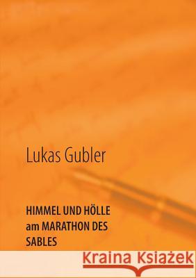 Himmel und Hölle am Marathon des Sables Lukas Gubler 9783734716447 Books on Demand - książka