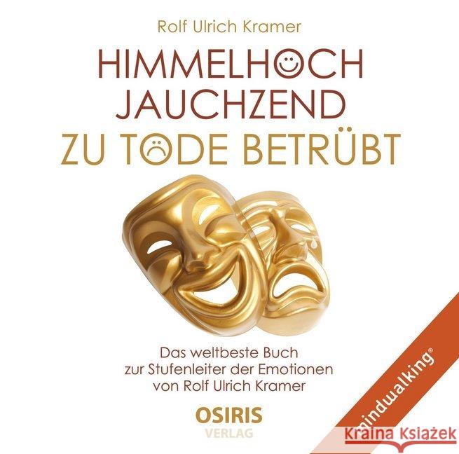 Himmelhoch jauchzend - zu Tode betrübt, 1 Audio-CD, MP3 : Das weltbeste Buch zur Stufenleiter der Emotionen von Rolf Ulrich Kramer, Lesung Kramer, Rolf Ulrich 9783947397181 Osiris Verlag - książka