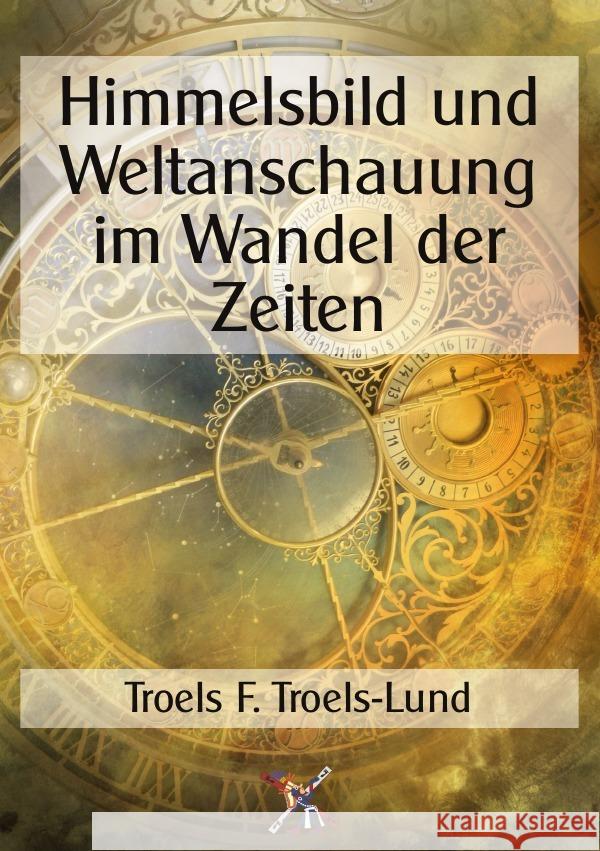 Himmelsbild und Weltanschauung im Wandel der Zeiten Troels-Lund, Troel F. 9783759830241 epubli - książka