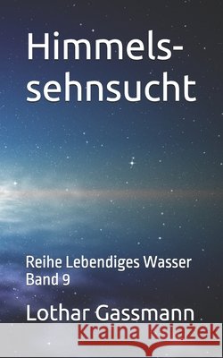 Himmelssehnsucht: Reihe Lebendiges Wasser Band 9 Gassmann, Lothar 9798301048968 Independently Published - książka