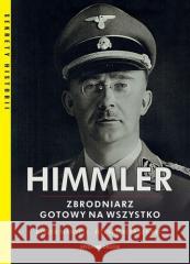 Himmler Zbrodniarz gotowy na wszystko Roger Manvell, Heinrich Fraenkel 9788381517362 RM - książka