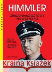 Himmler Zbrodniarz gotowy na wszystko Roger Manvell, Heinrich Fraenkel 9788384000700 RM - książka