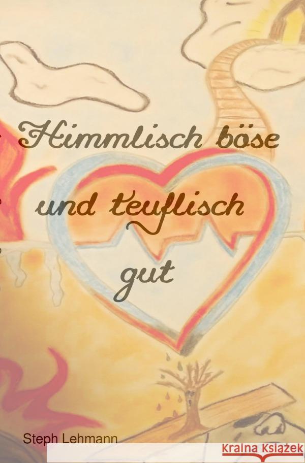 Himmlisch böse und teuflisch gut Lehmann, Stephanie 9783754925904 epubli - książka