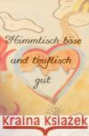 Himmlisch böse und teuflisch gut Lehmann, Stephanie 9783754925904 epubli