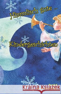 Himmlisch gute Kindergeschichten: Band 4 Martina Meier 9783940367914 Papierfresserchens Mtm-Verlag Gbr - książka