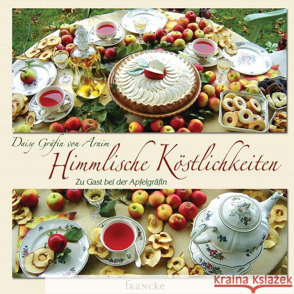 Himmlische Köstlichkeiten : Zu Gast bei der Apfelgräfin Arnim, Daisy von   9783868271966 Francke-Buchhandlung - książka