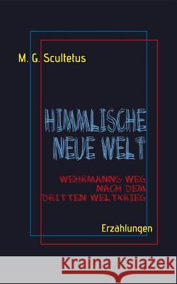 Himmlische Neue Welt: Wehrmanns Weg nach dem Dritten Weltkrieg Schareika, Helmut 9783741210020 Books on Demand - książka