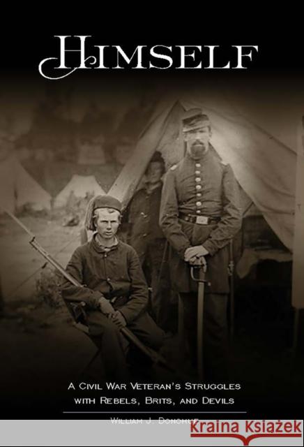 Himself:: A Civil War Soldier's Battles with Rebels, Brits and Devils, an Historic Novel Donohue, William 9781942483090 Buffalo Heritage - książka