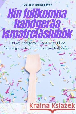 Hin fullkomna handgerda ismatreidslubok Hallbera Hreinsdottir   9781835000311 Aurosory ltd - książka