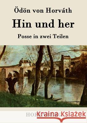 Hin und her: Posse in zwei Teilen Ödön Von Horváth 9783843078344 Hofenberg - książka