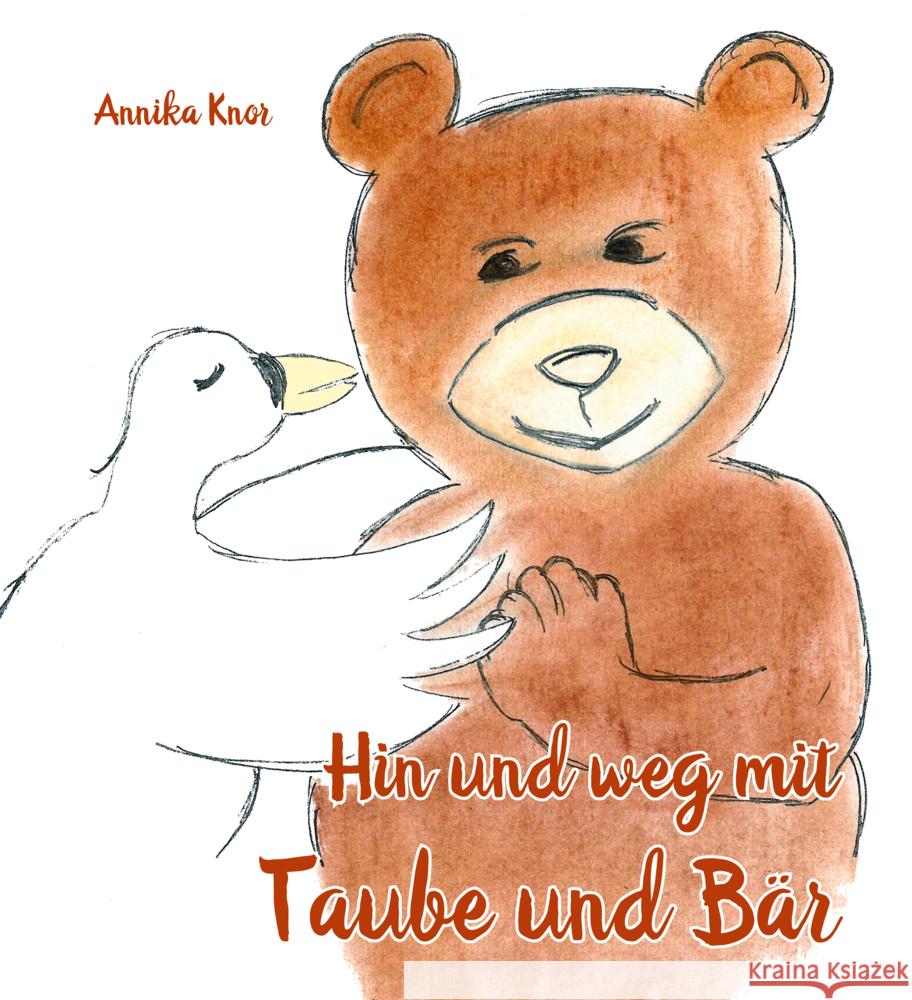 Hin und weg mit Taube und B?r Annika Knor 9783960746102 Papierfresserchens Mtm-Verlag - książka