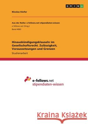 Hinauskündigungsklauseln im Gesellschaftsrecht. Zulässigkeit, Voraussetzungen und Grenzen Kiefer, Nicolas 9783346574619 Grin Verlag - książka