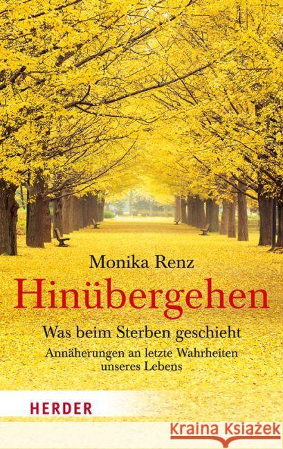 Hinübergehen : Was beim Sterben geschieht. Annäherungen an letzte Wahrheiten unseres Lebens Renz, Monika 9783451067884 Herder, Freiburg - książka