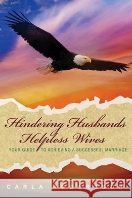Hindering Husbands and Helpless Wives Carla F. Robertson 9781734007008 Pillar of Intercessory Ministries - książka