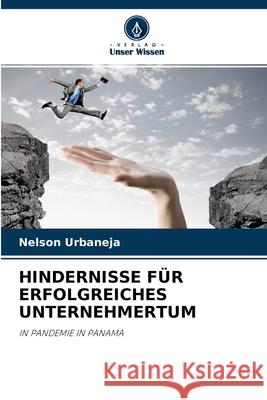 Hindernisse Für Erfolgreiches Unternehmertum Nelson Urbaneja 9786204089065 Verlag Unser Wissen - książka