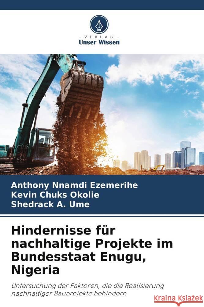 Hindernisse für nachhaltige Projekte im Bundesstaat Enugu, Nigeria Ezemerihe, Anthony Nnamdi, Okolie, Kevin Chuks, Ume, Shedrack A. 9786208357337 Verlag Unser Wissen - książka