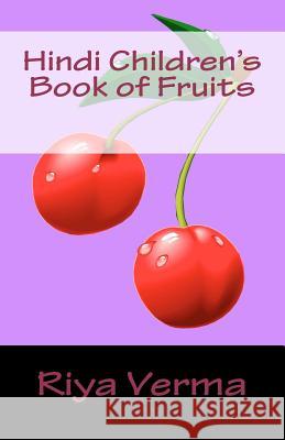Hindi Children's Book of Fruits Riya Verma 9781468112719 Createspace - książka