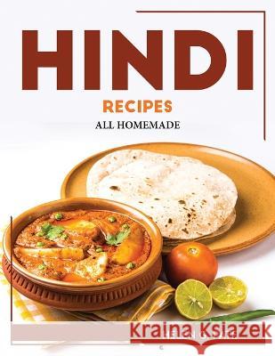 Hindi Recipes: All Homemade Helen G Pate   9781804768426 Helen G. Pate - książka