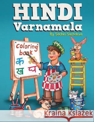 Hindi Varnamala Coloring Book: Learn Vowels and Consonants of Hindi Language Sachin Sachdeva Sachin Sachdeva 9781983798047 Createspace Independent Publishing Platform - książka