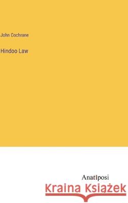 Hindoo Law John Cochrane   9783382127817 Anatiposi Verlag - książka