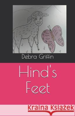 Hind's Feet Debra Griffin Debra Griffin 9781080635399 Independently Published - książka