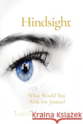 Hindsight: What Would You Risk For Jusice? Laurell Lane   9781087929453 IngramSpark - książka